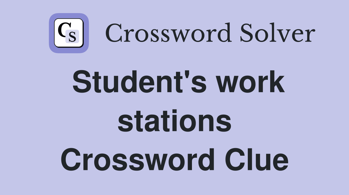 Student's work stations Crossword Clue