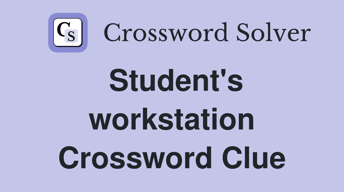 Student's workstation Crossword Clue