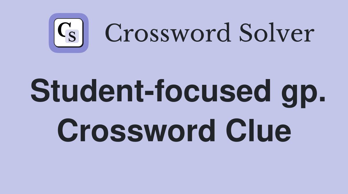 Student-focused gp. Crossword Clue