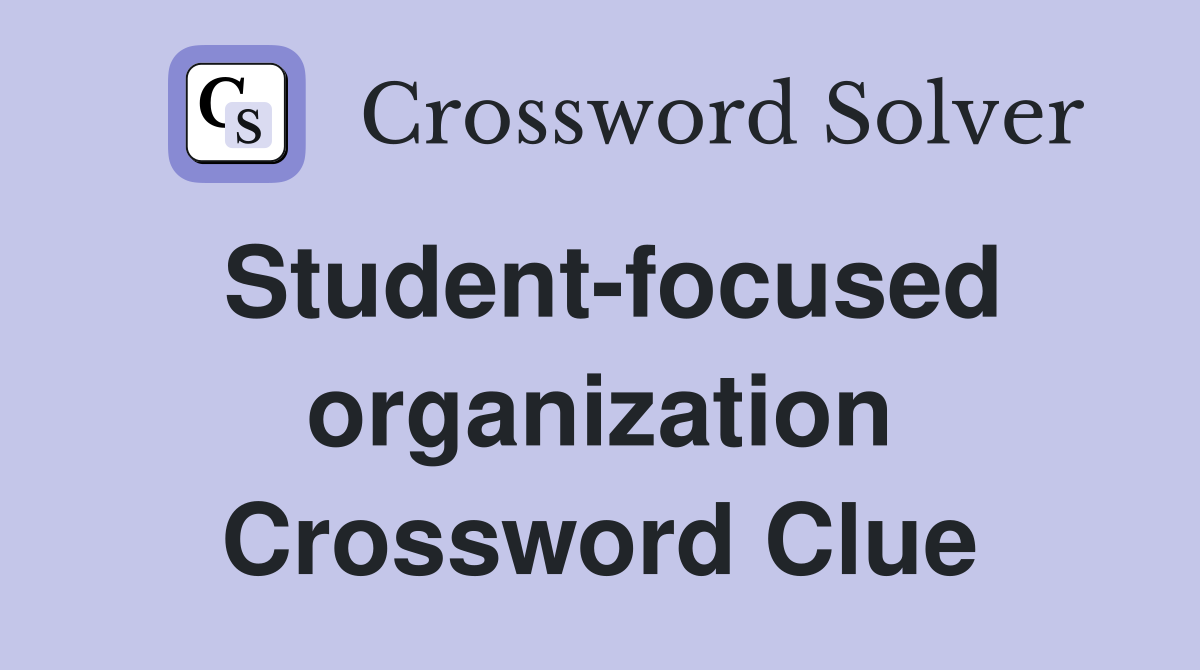 Student-focused organization Crossword Clue