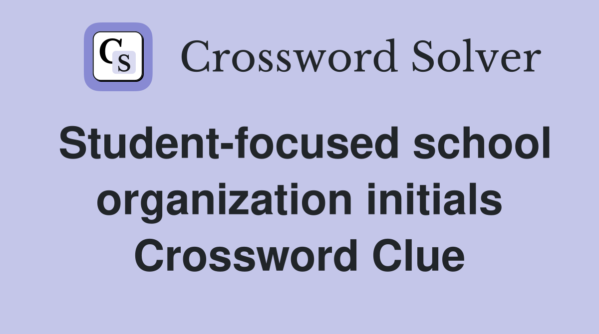 Student-focused school organization initials Crossword Clue