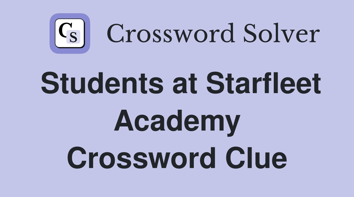 Students at Starfleet Academy Crossword Clue