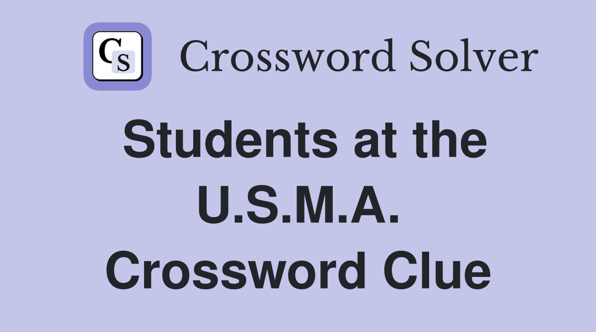 Students at the U.S.M.A. Crossword Clue
