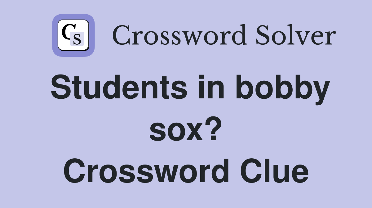 Students in bobby sox? Crossword Clue