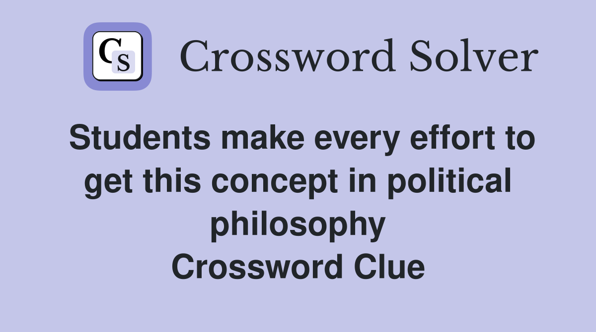 Students make every effort to get this concept in political philosophy Crossword Clue