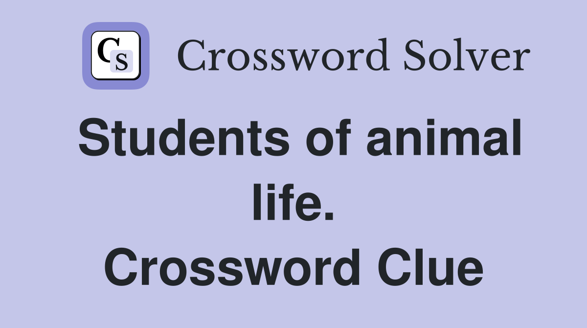 Students of animal life. Crossword Clue
