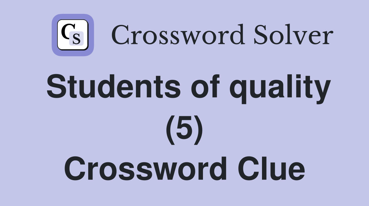 Students of quality (5) Crossword Clue