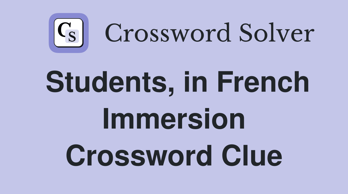 Students, in French Immersion Crossword Clue