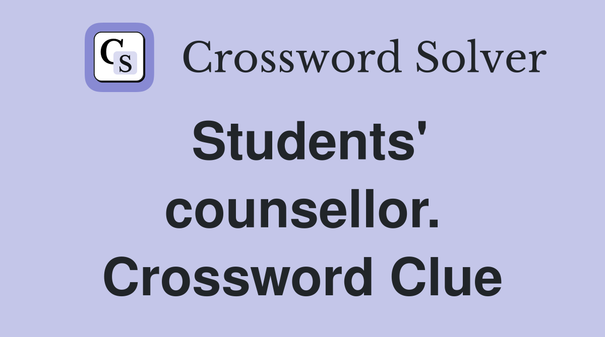 Students' counsellor. Crossword Clue
