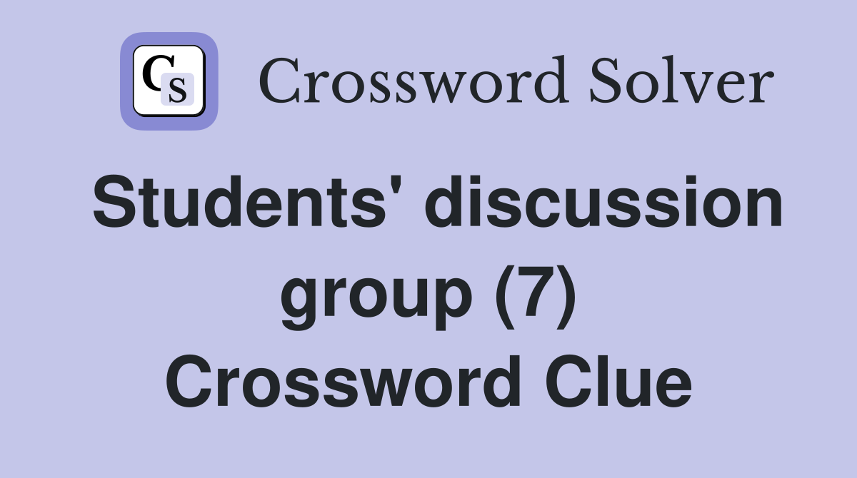 Students' discussion group (7) Crossword Clue