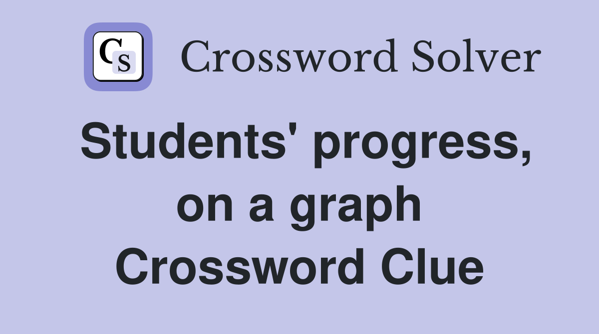 Students' progress, on a graph Crossword Clue
