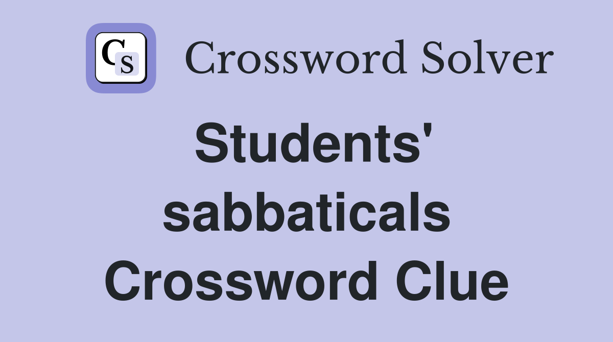 Students' sabbaticals Crossword Clue