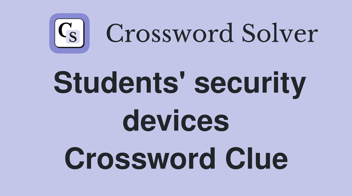 Students' security devices Crossword Clue
