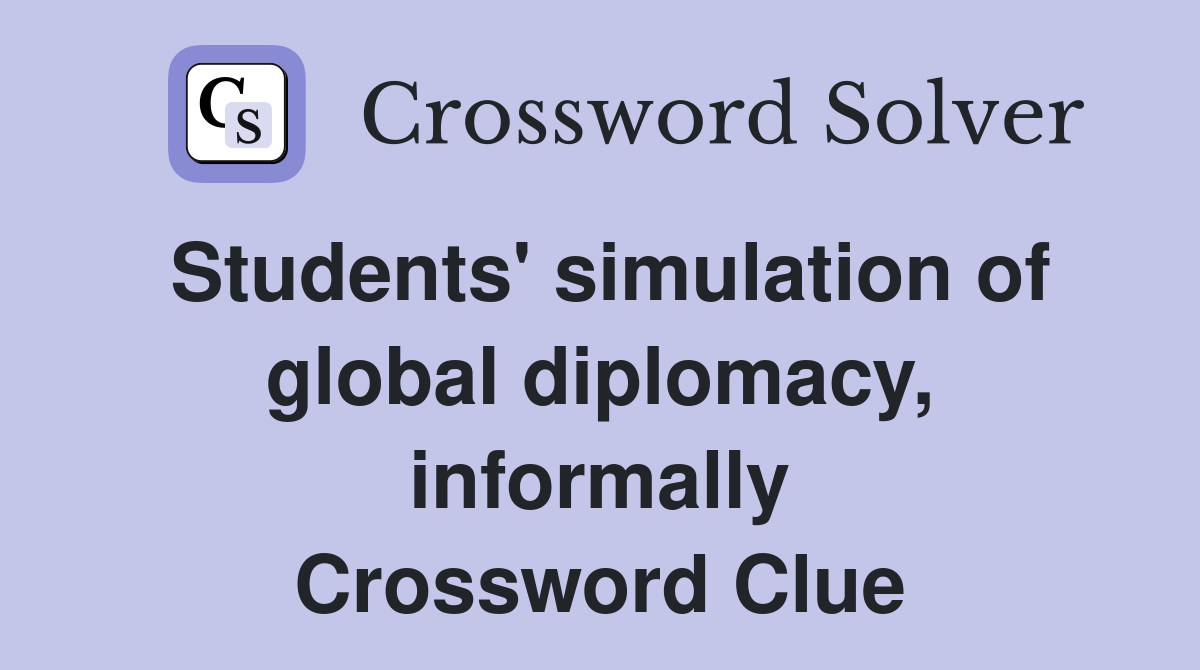 Students' simulation of global diplomacy, informally Crossword Clue