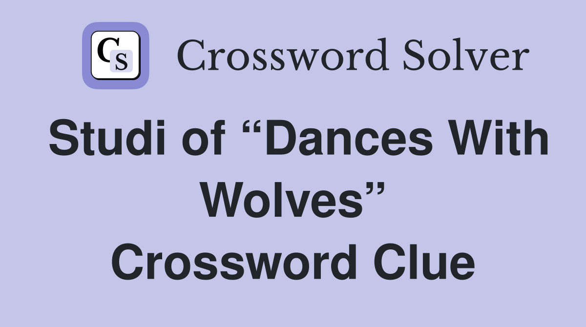 Studi of “Dances With Wolves” Crossword Clue