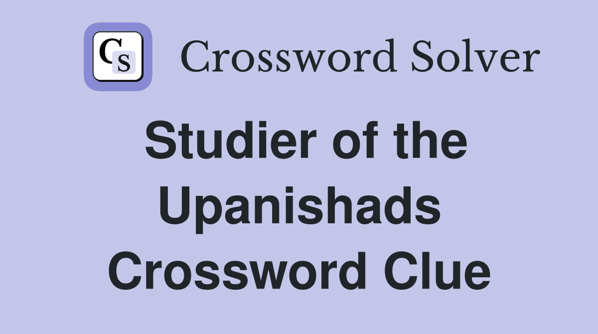 Studier of the Upanishads Crossword Clue