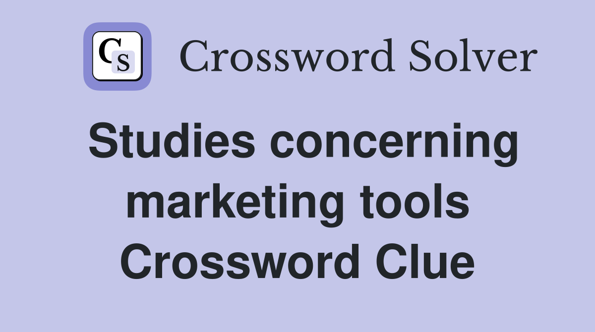 Studies concerning marketing tools Crossword Clue