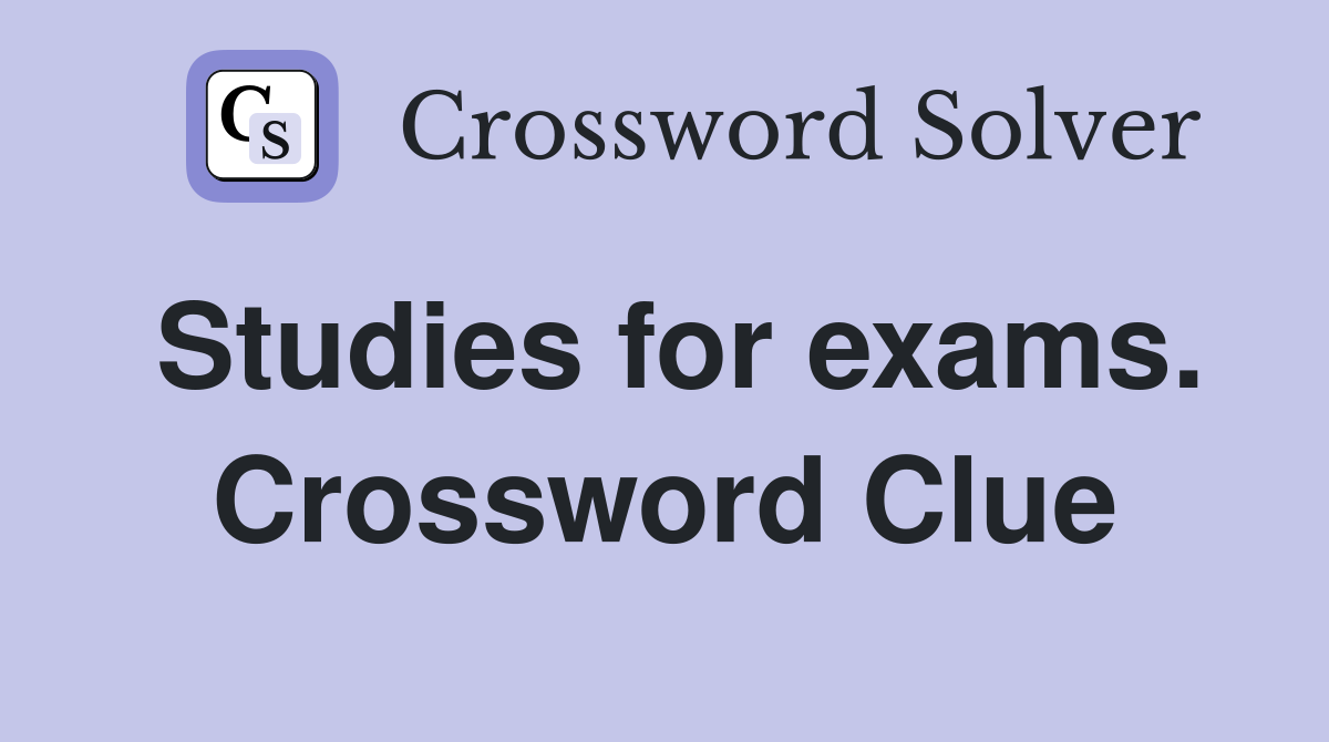 Studies for exams. Crossword Clue