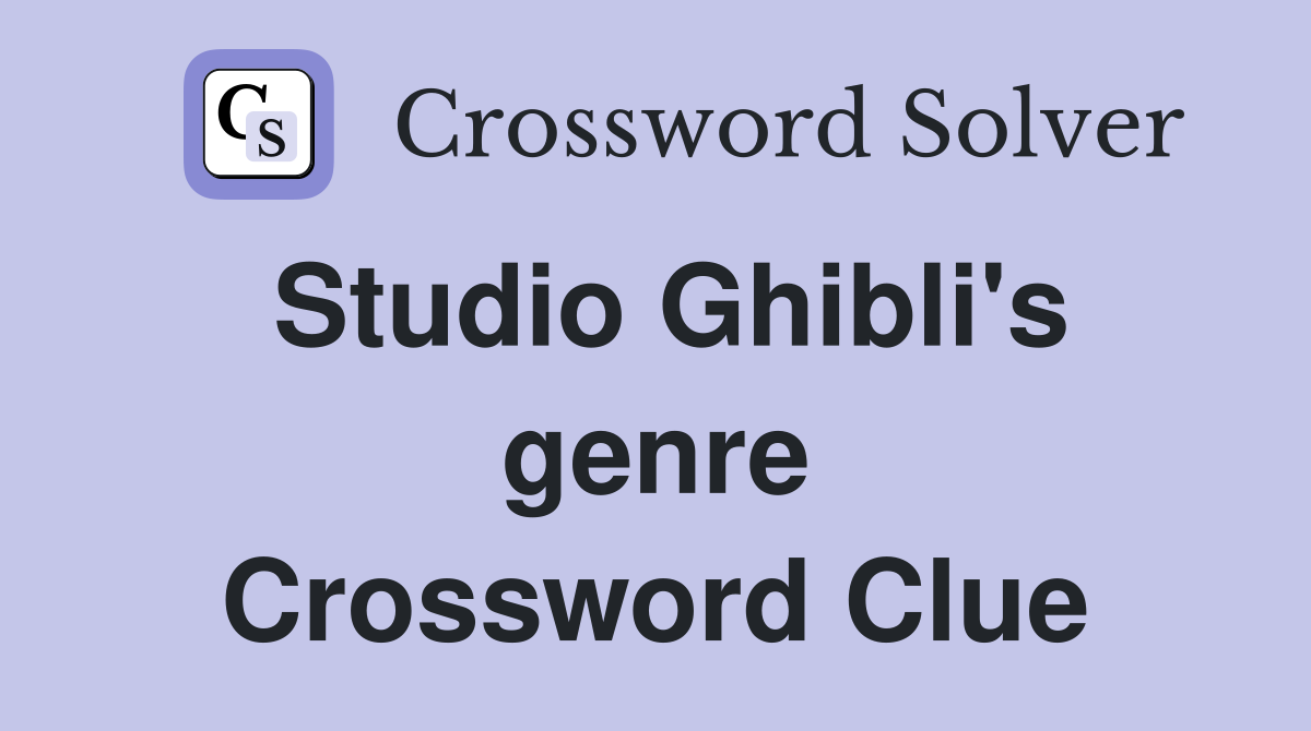 Studio Ghibli's genre Crossword Clue