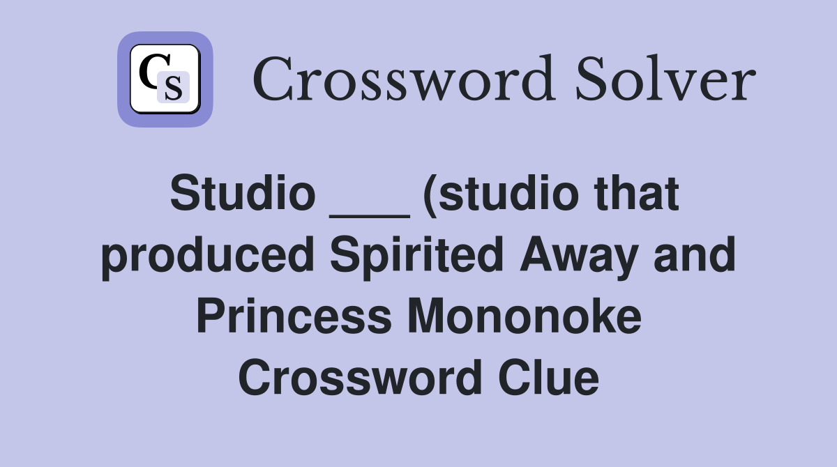 Studio (studio that produced Spirited Away and Princess Mononoke Studio (studio that produced Spirited Away and Princess Mononoke