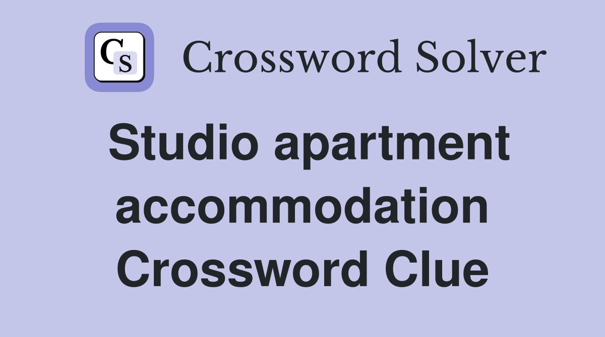 Studio apartment accommodation Crossword Clue