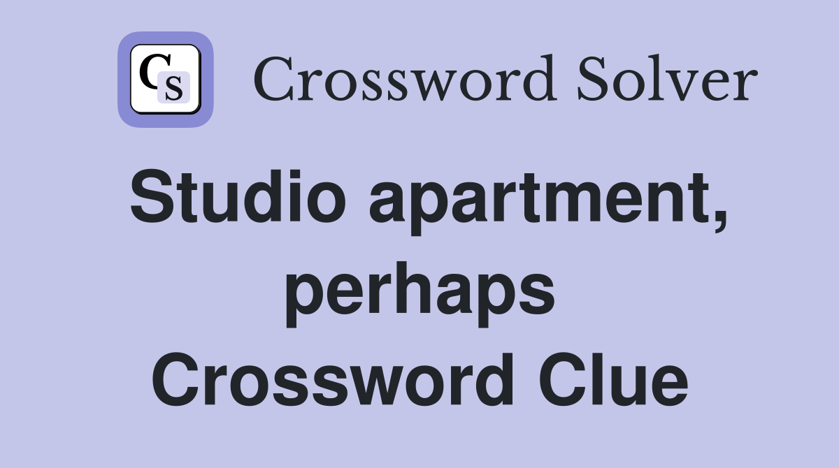 Studio apartment, perhaps Crossword Clue