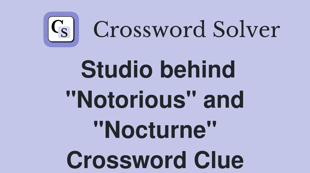 Studio behind "Notorious" and "Nocturne" Crossword Clue