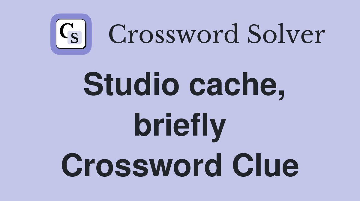 Studio cache, briefly Crossword Clue