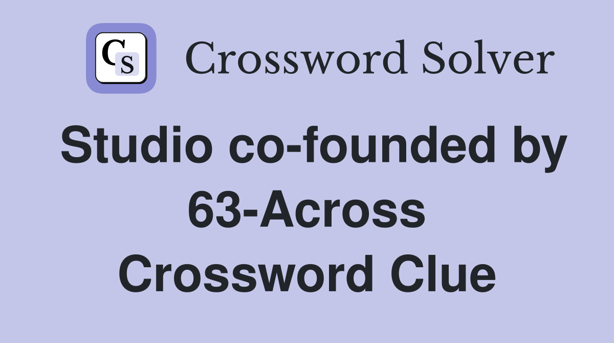 Studio co-founded by 63-Across Crossword Clue