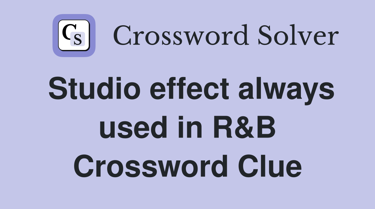 Studio effect always used in R&B Crossword Clue