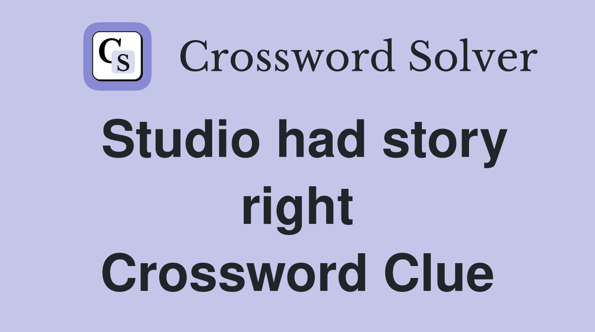 Studio had story right Crossword Clue