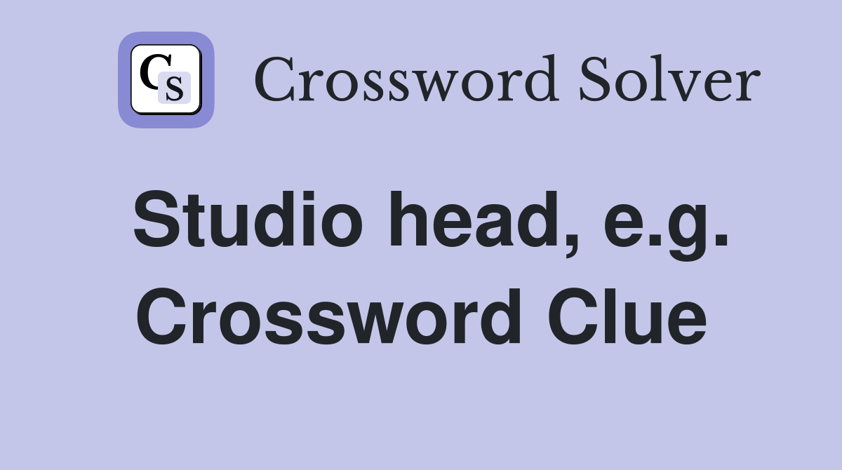 Studio head, e.g. Crossword Clue