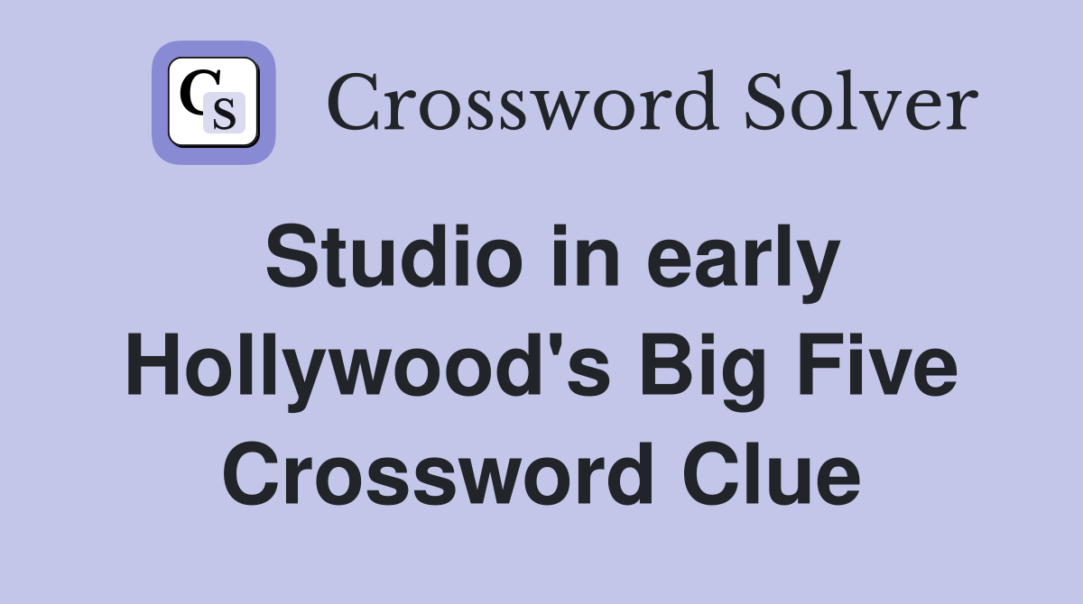 Studio in early Hollywood's Big Five Crossword Clue