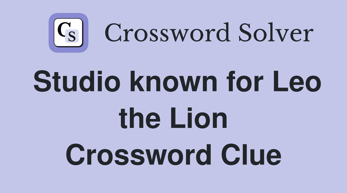 Studio known for Leo the Lion Crossword Clue