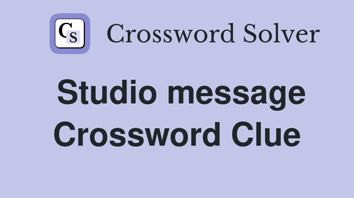 Studio message Crossword Clue