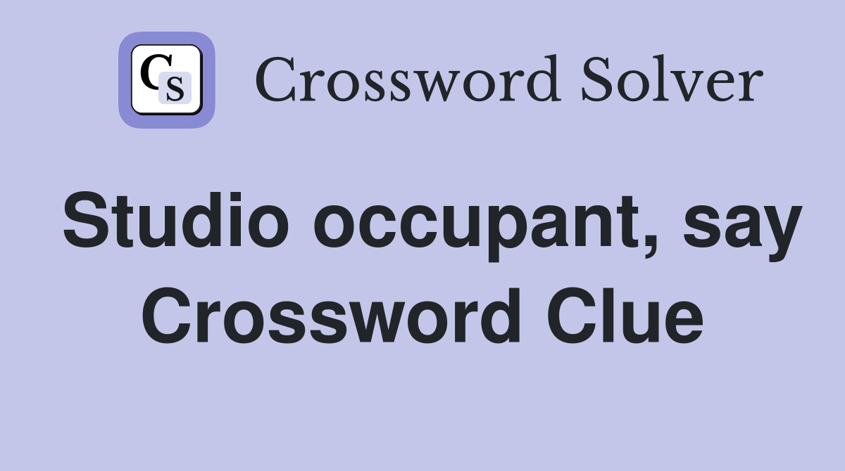 Studio occupant, say Crossword Clue