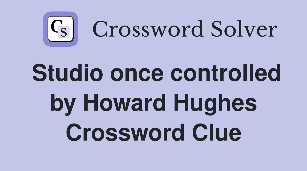 Studio once controlled by Howard Hughes Crossword Clue
