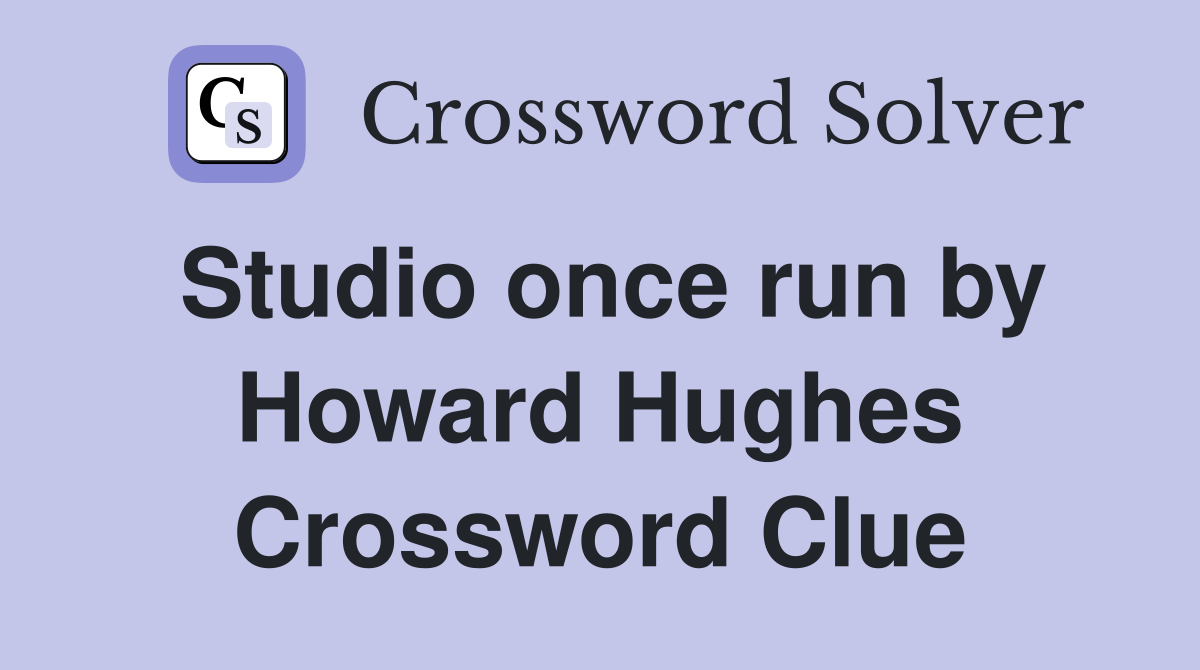 Studio once run by Howard Hughes Crossword Clue