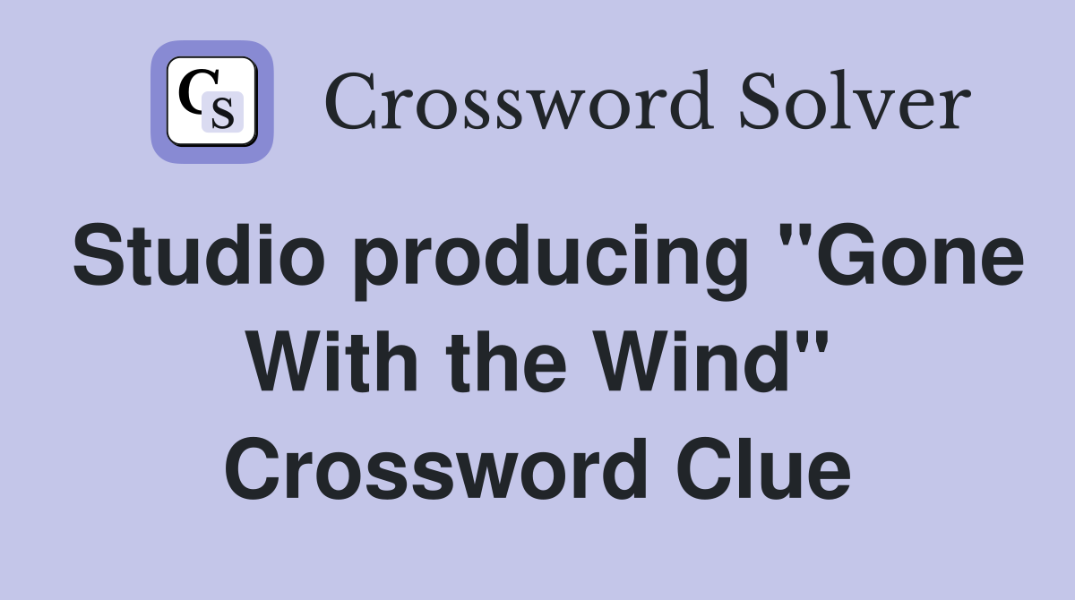 Studio producing "Gone With the Wind" Crossword Clue