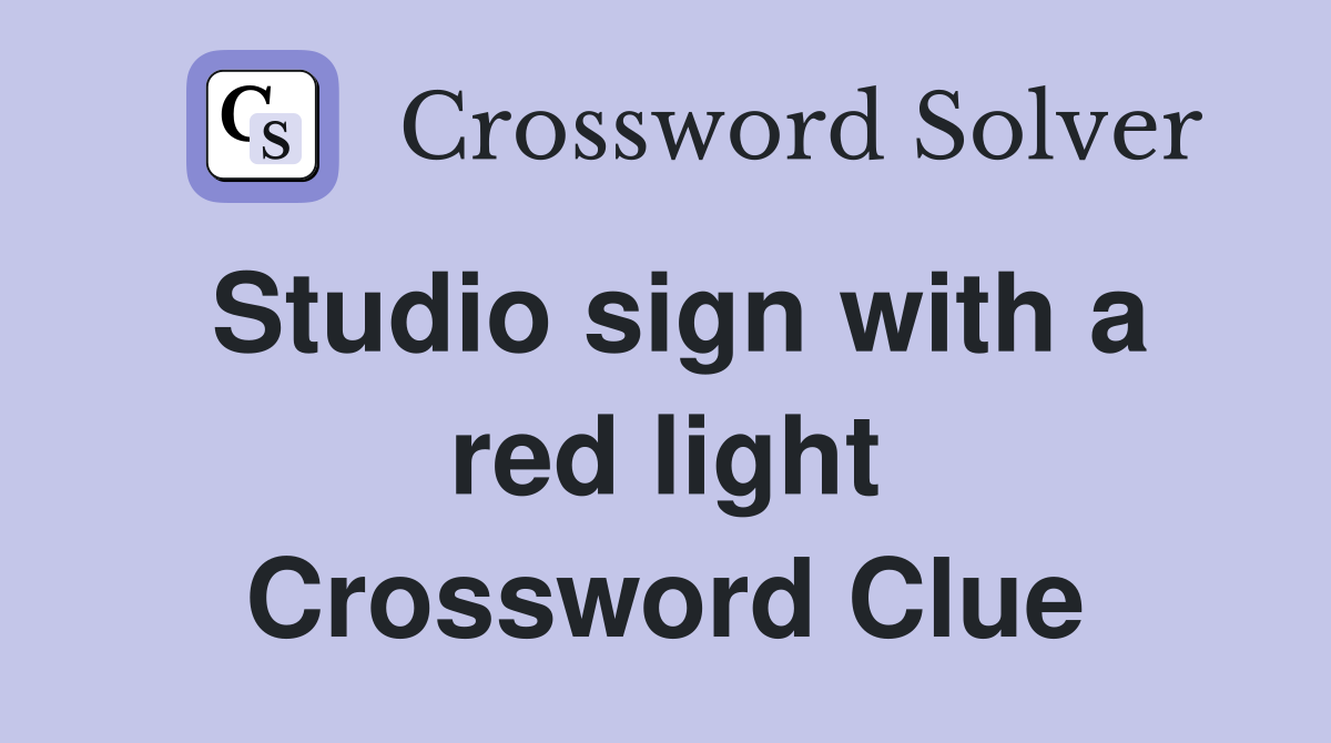 Studio sign with a red light Crossword Clue