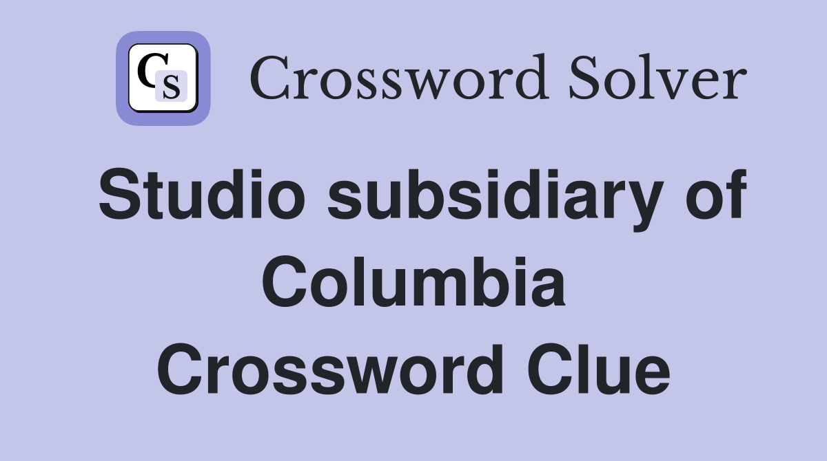 Studio subsidiary of Columbia Crossword Clue