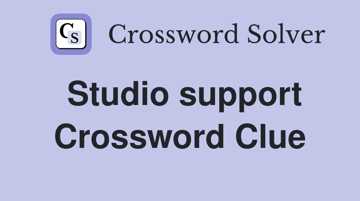 Studio support Crossword Clue