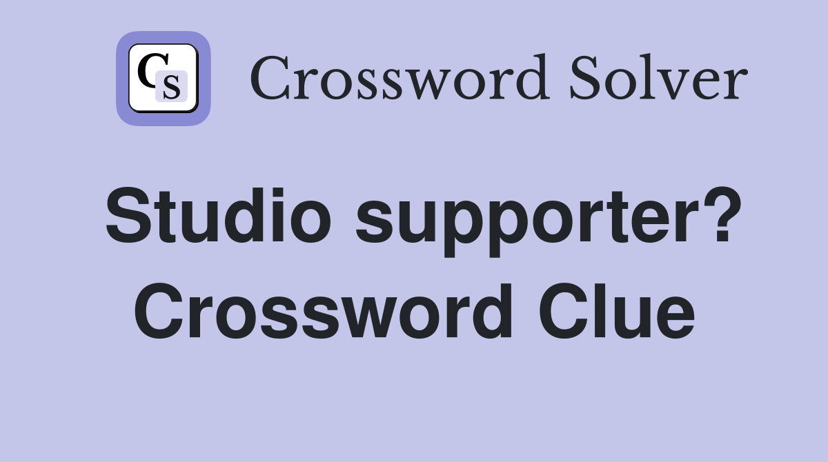 Studio supporter? Crossword Clue