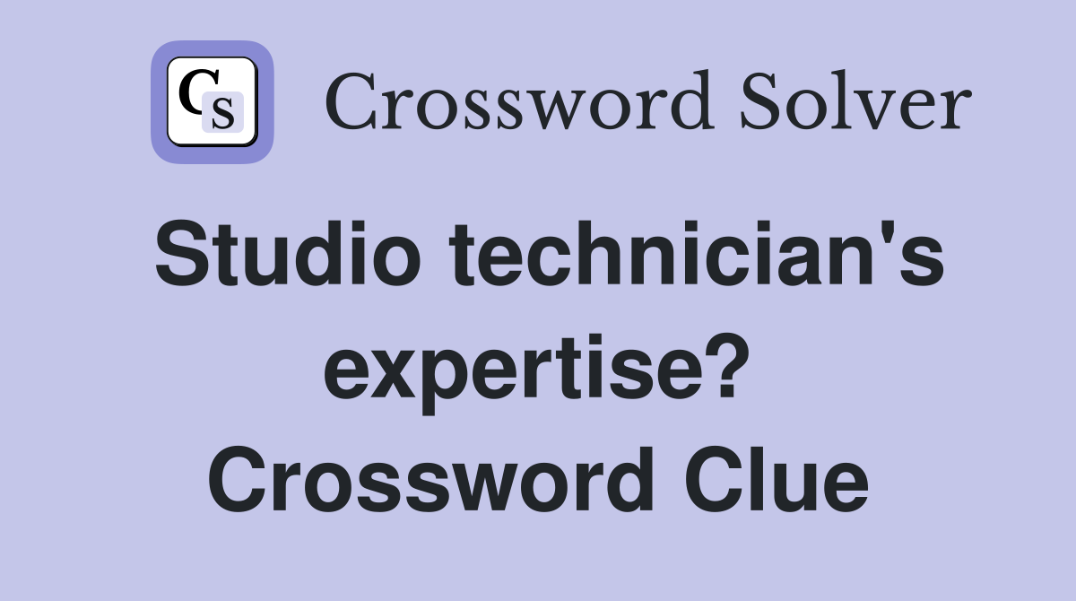 Studio technician's expertise? Crossword Clue