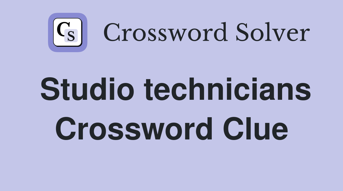 Studio technicians Crossword Clue