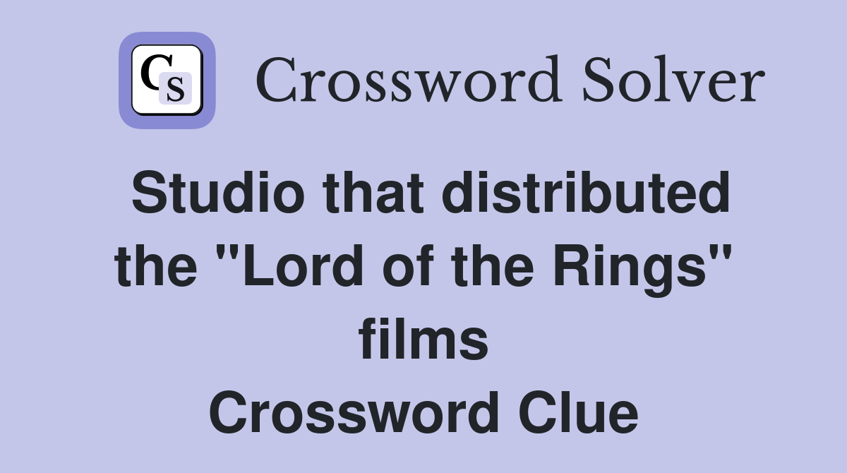 Studio that distributed the "Lord of the Rings" films Crossword Clue