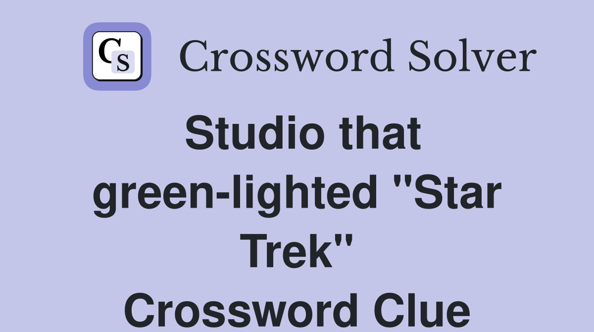 Studio that green-lighted "Star Trek" Crossword Clue