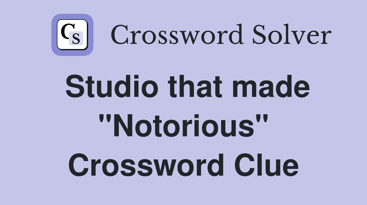 Studio that made "Notorious" Crossword Clue