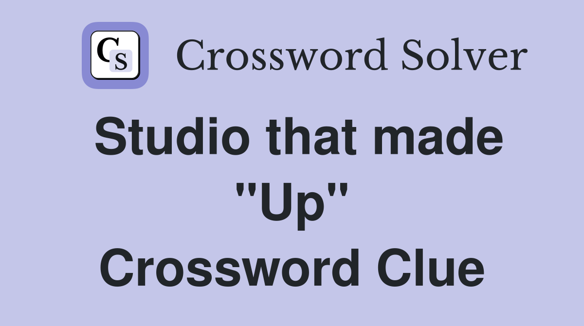 Studio that made "Up" Crossword Clue
