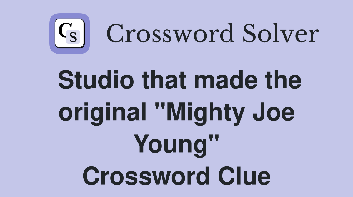 Studio that made the original "Mighty Joe Young" Crossword Clue